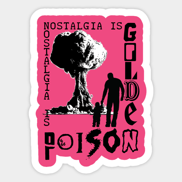 Nostalgia is Golden/Poison T-Shirt (4.0) Sticker by WeAreTheMutants